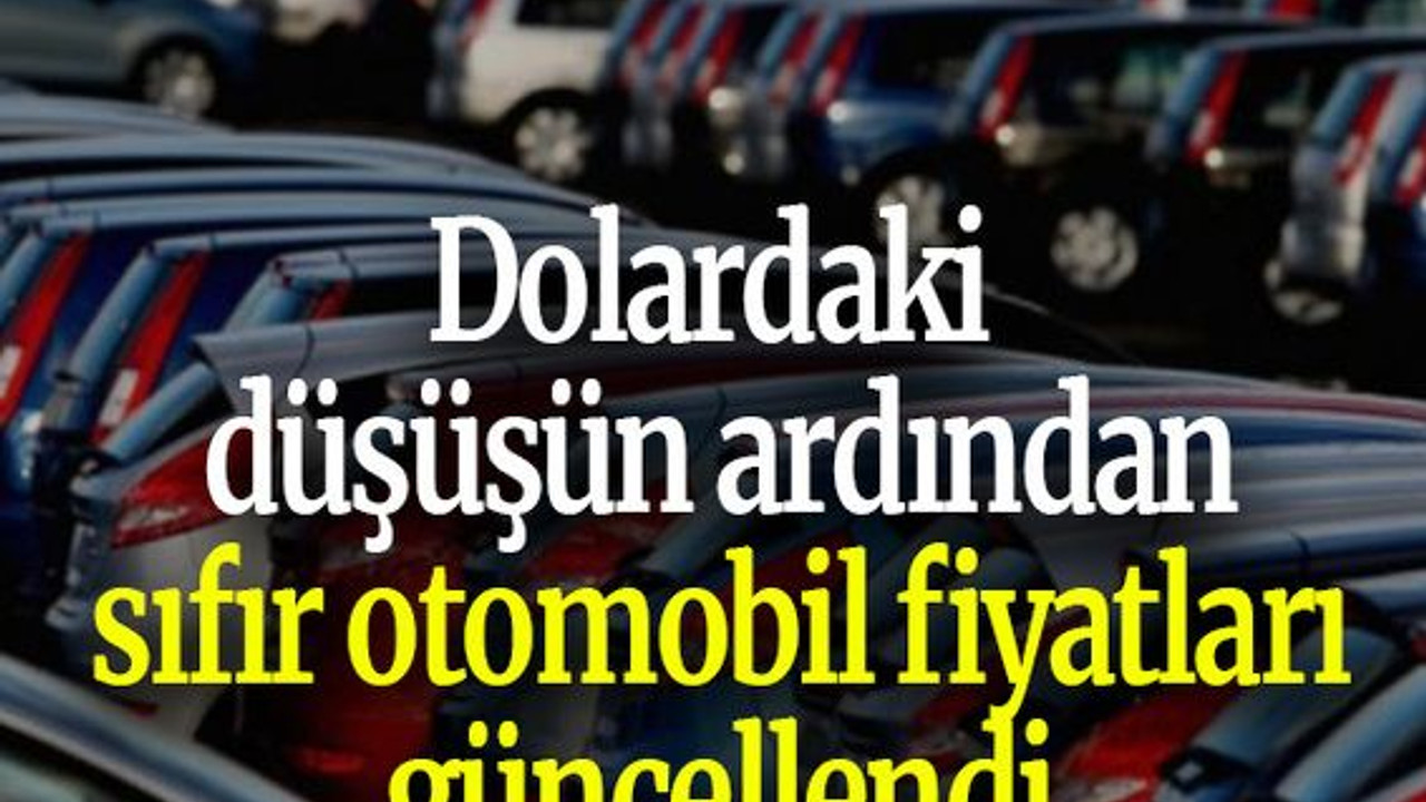 Dolardaki düşüşün ardından sıfır otomobil fiyatları güncellendi